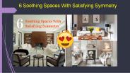 6 Soothing Spaces With Satisfying Symmetry