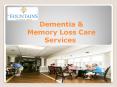 The Fountains’s Alzheimer’s Care, Dementia & Memory Loss Care Services PowerPoint PPT Presentation