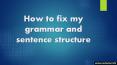 How to Fix My Grammar and Sentence Structure PowerPoint PPT Presentation