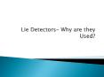 Lie Detectors- Why are they Used PowerPoint PPT Presentation