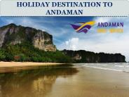 HOLIDAY DESTINATION TO ANDAMAN