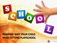 Reasons why your child must attend playschool