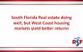 South Florida Real estate doing well, but West Coast housing markets yield better returns PowerPoint PPT Presentation