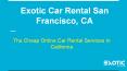 Exotic Car Rental San Francisco, CA PowerPoint PPT Presentation
