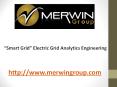 “Smart Grid” Electric Grid Analytics Engineering - www.merwingroup.com PowerPoint PPT Presentation