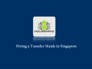 Hiring a Transfer Maid