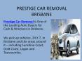 Prestige Car Removal In Brisbane PowerPoint PPT Presentation