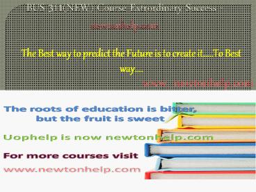 BUS 311(NEW) Course Extrordinary Success -newtonhelp.com (1)