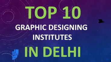 Top 10 Graphic Design Institutes And Courses In Delhi | Digital Marketing Profs