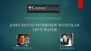Cross-Asset Class Trader John Netto's interview with Ilan Levy Mayer