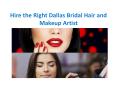 Hire the Right Dallas Bridal Hair and Makeup Artist PowerPoint PPT Presentation