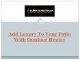 Add Luxury To Your Patio With Outdoor Heater!