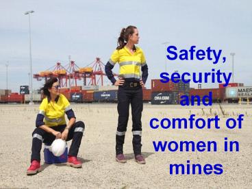 Safety,security and comfort of women in mines