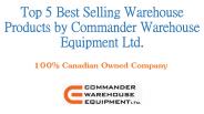 Top 5 Best Selling Warehouse Products by Commander Warehouse Equipment Ltd. (1)