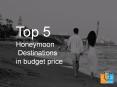 Top 5 Honeymoon Destinations PowerPoint PPT Presentation