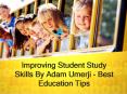 Improving Student Study Skills By Adam Umerji - Best Education Tips PowerPoint PPT Presentation