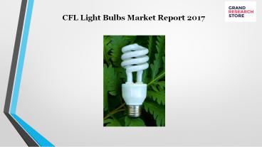 Cfl light bulbs market report 2017