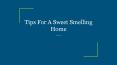 Tips For A Sweet Smelling Home PPT PowerPoint PPT Presentation