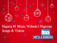Nigeria's no1 Music Website Tooxclusive