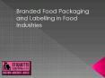 Branded Food Packaging and Labelling in Food Industries PowerPoint PPT Presentation