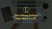How to Manage Samsung Galaxy Note or S on PC
