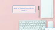 How to Write a Graduation Speech