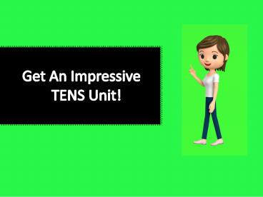 Get An Impressive TENS Unit