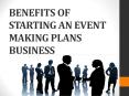 BENEFITS OF STARTING AN EVENT MAKING PLANS BUSINESS PowerPoint PPT Presentation