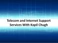 Telecom and Internet Support Services With Kapil Chugh PowerPoint PPT Presentation