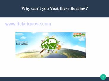 Why can’t you Visit these Beaches?