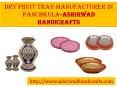 Where to find Dry Fruit Tray Manufacturer in Panchkula-Ashirwad Handicrafts PowerPoint PPT Presentation