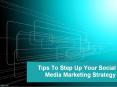 Tips To Step Up Your Social Media Marketing Strategy PowerPoint PPT Presentation