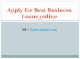 Apply For Business Loans Online on Best Interest Rate PowerPoint PPT Presentation