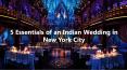 5 Essentials of an Indian Wedding in New York City PowerPoint PPT Presentation