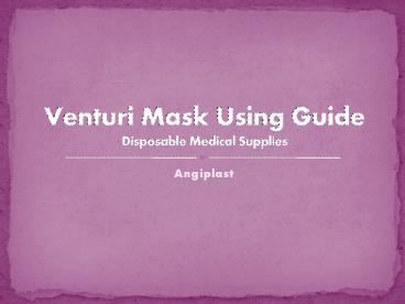 Venturi Mask Using Guide Disposable Medical Supplies