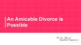 An Amicable Divorce is Possible PowerPoint PPT Presentation