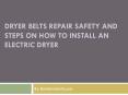 Dryer Belts Repair Safety and Steps on How to Install an Electric Dryer PowerPoint PPT Presentation