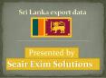 Find Out the Top Exports, Exporting Companies and Trading Partners of Sri Lanka PowerPoint PPT Presentation