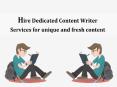 Hire Dedicated Content Writer Services for unique and fresh content PowerPoint PPT Presentation