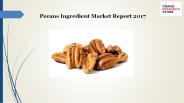 Pecans ingredient market report 2017