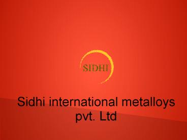 Sidhi international metalloys pvt. Ltd