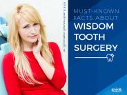 Must-Known Facts about Wisdom Tooth Surgery