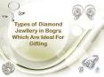 Types of Diamond Jewllery in Bogra Which Are Ideal For Gifting PowerPoint PPT Presentation