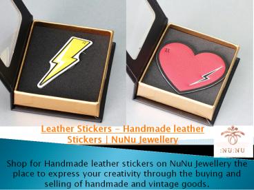 Leather Stickers - Handmade leather Stickers | NuNu Jewellery