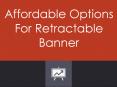 Affordable Options For Retractable Banner