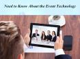 Need to Know About the Event Technology PowerPoint PPT Presentation