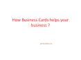 How Business Cards helps your business ? PowerPoint PPT Presentation
