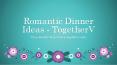 Romantic Dinner Ideas - TogetherV PowerPoint PPT Presentation