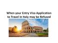When your Entry Visa Application to Travel in Italy may be Refused PowerPoint PPT Presentation
