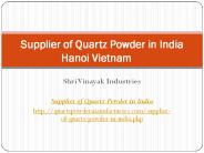 Supplier of Quartz Powder in India Hanoi Vietnam